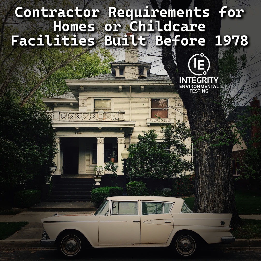 Contractor Requirements for Remodeling Homes or Childcare Facilities Built Before 1978