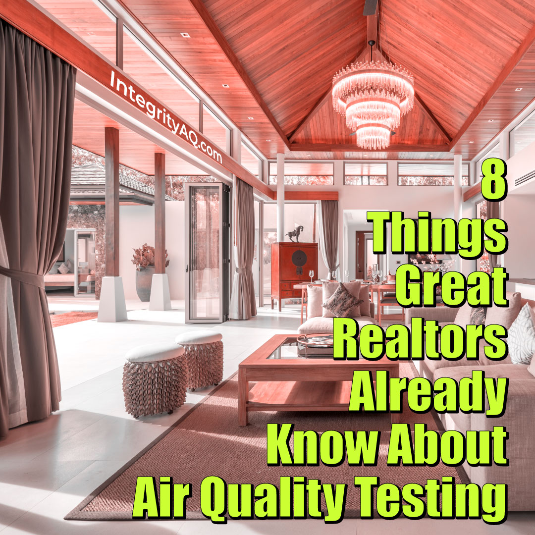 8 Things Great Realtors Already Know About Air Quality Testing