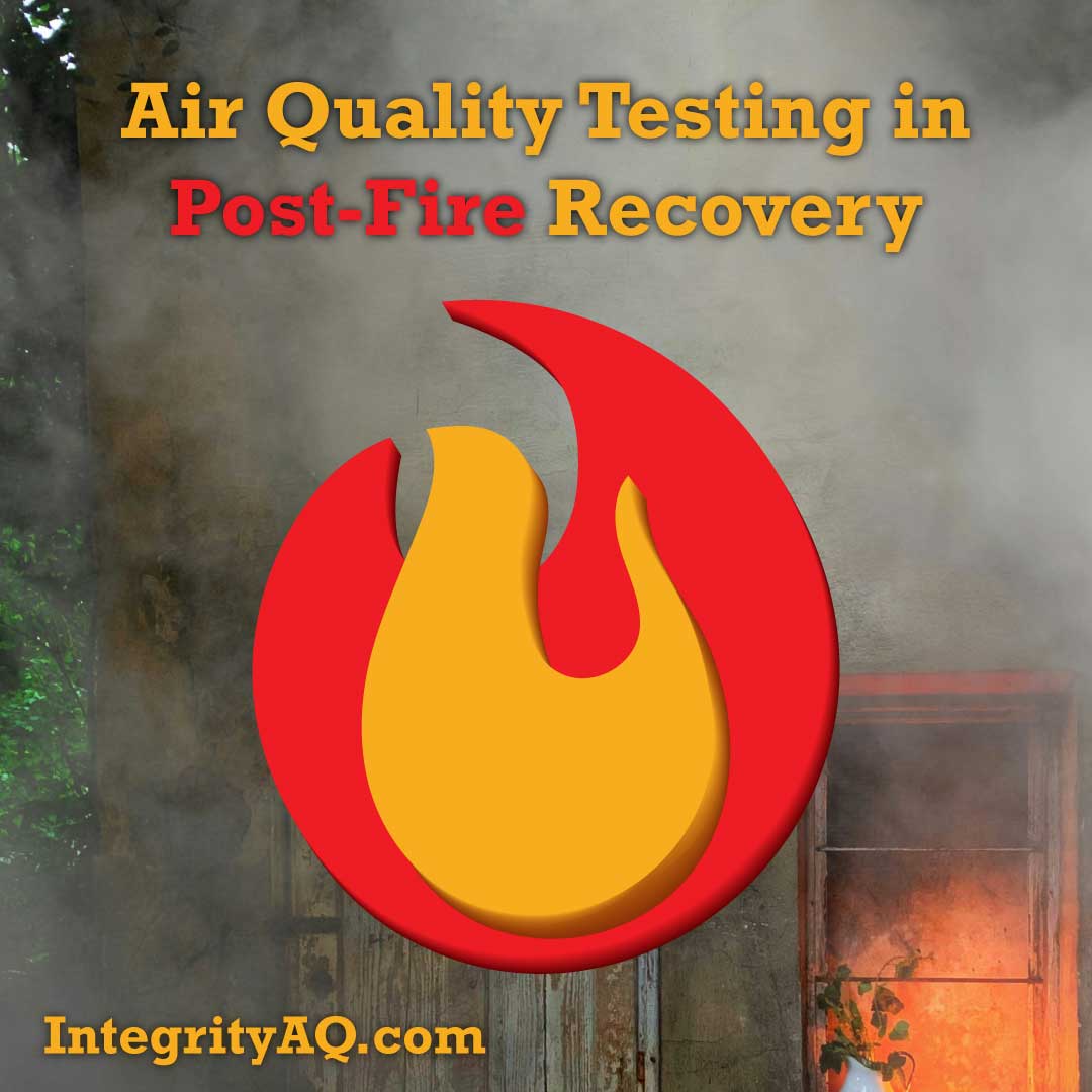 The Critical Role of Air Quality Testing in Post-Fire Recovery