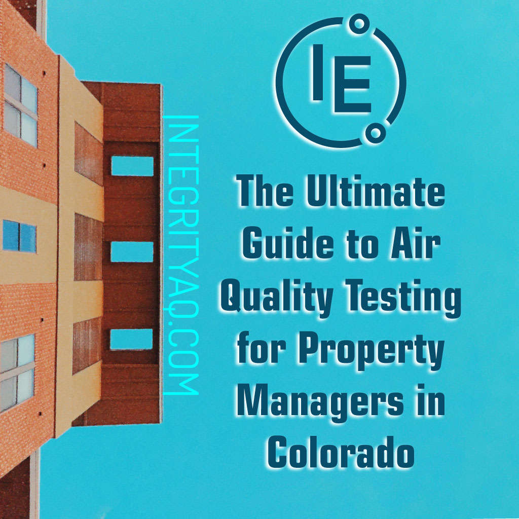 The Ultimate Guide to Air Quality Testing for Property Managers in Colorado